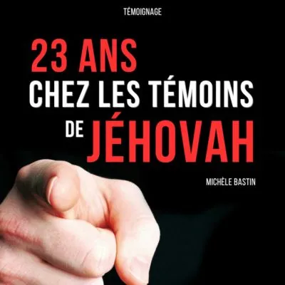 23 ans Chez Les Témoins De Jéhovah, Du paradis à l'Enfer