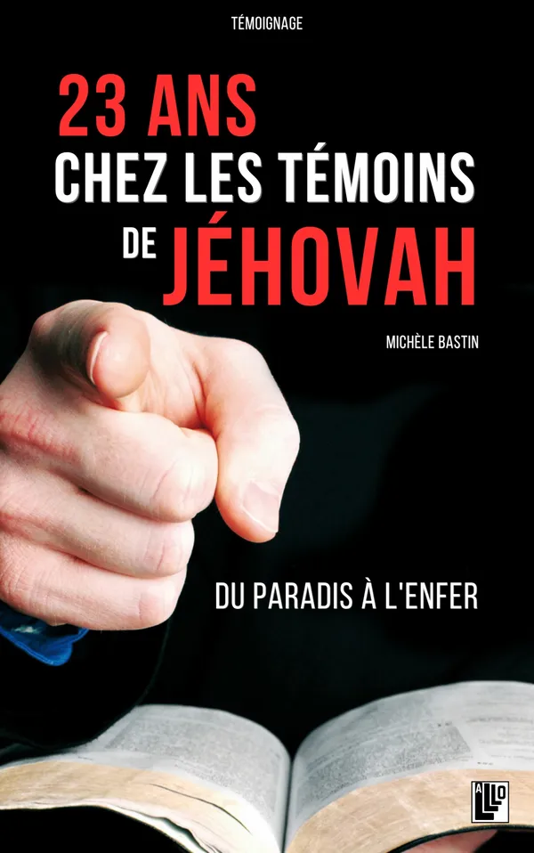 23 ans Chez Les Témoins De Jéhovah, Du paradis à l'Enfer